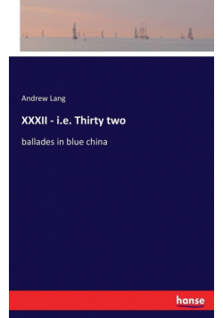 XXXII - i.e. Thirty two