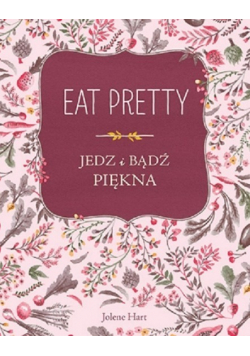 Eat Pretty Jedz i bądź piękna