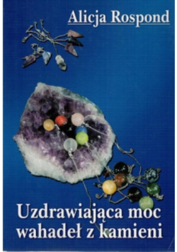 Uzdrawiająca moc wahadeł z kamieni