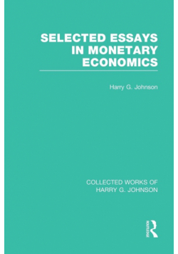 Selected Essays in Monetary Economics  (Collected Works of Harry Johnson)