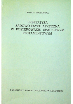 Ekspertyza sądowo -psychiatryczna w postępowaniu spadkowym, testamentowym
