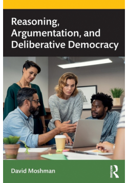 Reasoning, Argumentation, and Deliberative Democracy