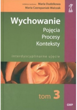 Wychowanie Tom 3 Pojęcia procesy konteksty