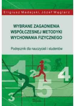 Wybrane zagadnienia współczesnej metodyki wychowania fizycznego