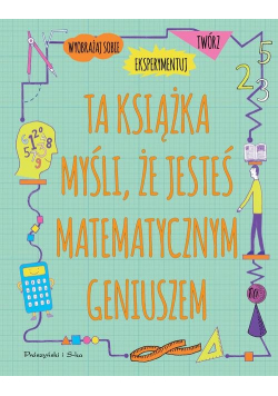 Ta książka myśli, że jesteś matematycznym geniuszem