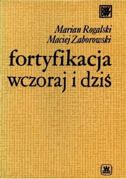 Fortyfikacja wczoraj i dziś