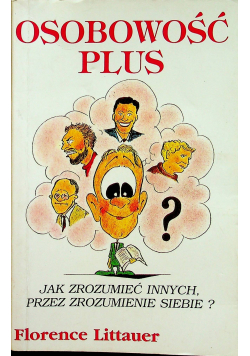 Osobowość plus jak zrozumieć innych przez zrozumienie siebie