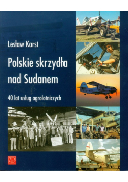 Polskie skrzydła nad Sudanem 40 lat usług agro