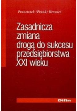 Zasadnicza zmiana drogą do sukcesu przedsiębiorstwa XXI wieku