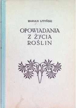 Opowiadania z życia roślin około 1940 r.