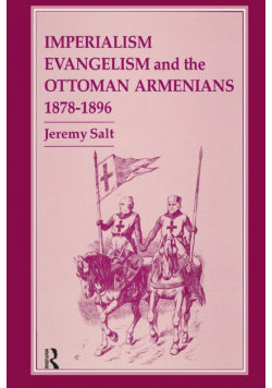 Imperialism, Evangelism and the Ottoman Armenians, 1878-1896