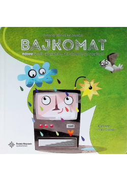 Bajkomat Nowe bajki plasterki na dziecięce rozterki