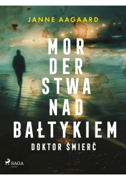 Morderstwa nad Bałtykiem. Część 4. Doktor Śmierć (#4)