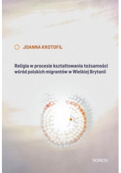 Religia w procesie kształtowania tożsamości wśród polskich migrantów w Wielkiej Brytanii