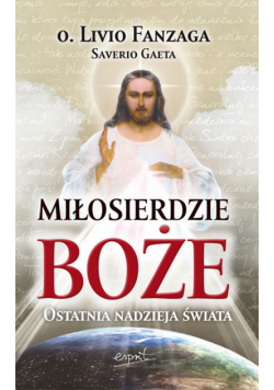 Miłosierdzie Boże Ostatnia nadzieja świata