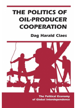 The Politics Of Oil-producer Cooperation