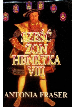 Sześć żon Henryka VIII