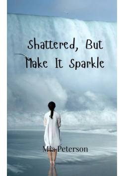 Shattered, But Make It Sparkle