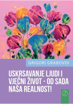 Uskrsavanje Ljudi I Vječni Život - Od Sada Naša Realnost! (Croatian Version)