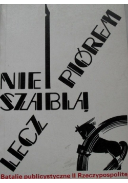 Nie szablą lecz piórem Batalie publicystyczne II Rzeczpospolitej