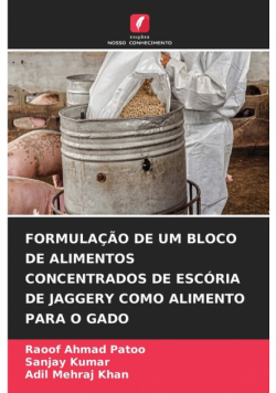 Formulação De Um Bloco De Alimentos Concentrados De Escória De Jaggery Como Alimento Para O Gado