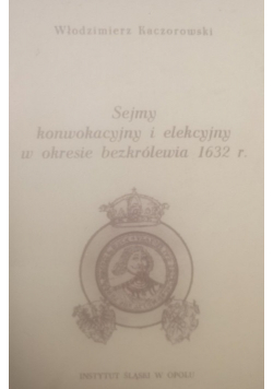 Sejm konwokacyjny i elekcyjny w okresie bezkrólewia 1632 r