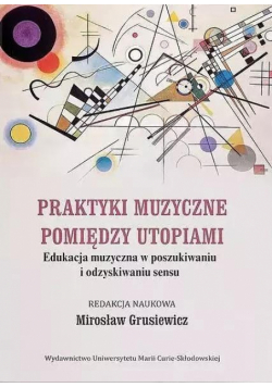 Praktyki muzyczne pomiędzy utopiami