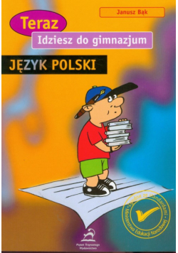 J. - Idziesz do gimnazjum: Język polski