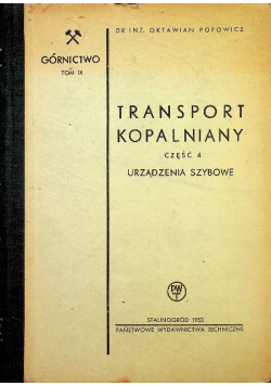 Górnictwo Tom IX Transport kopalniany Część  4 Urządzenia Szybowe