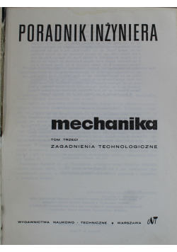 Poradnik inżyniera mechanika tom trzeci zagadnienia technologiczne