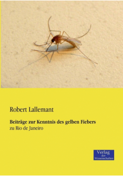 Beiträge zur Kenntnis des gelben Fiebers