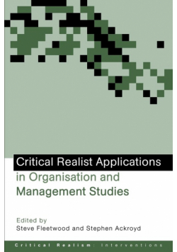 Critical Realist Applications in Organisation and Management Studies