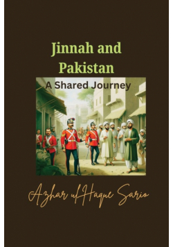 Jinnah and Pakistan A Shared Journey