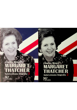 Margaret Tchatcher  Autoryzowana biografia tom 1 i 2