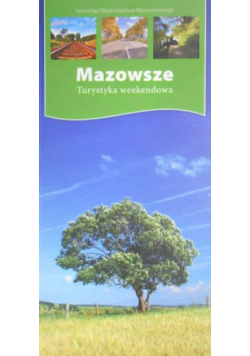 Mazowsze. Turystyka weekendowa