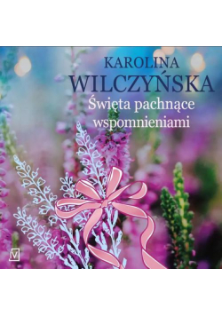 Święta pachnące wspomnieniami