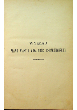 Wykład prawd wiary i moralności chrześcijańskiej 1892r
