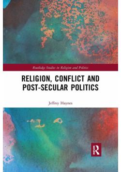 Religion, Conflict and Post-Secular Politics