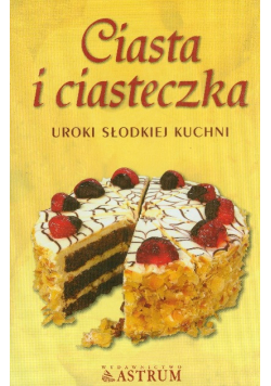 Ciasta i ciasteczka uroki słodkiej kuchni NOWA