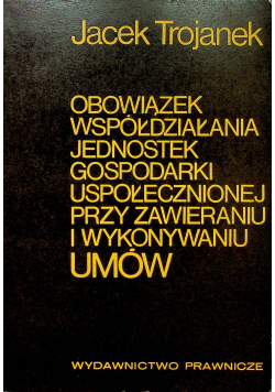 Obowiązek współdziałania jednostek gospodarki uspołecznionej przy zawieraniu i wykonywaniu umów