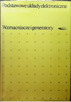 Podstawowe układy elektroniczne wzmacniacze i generatory