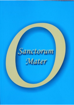 O Sanctorum Mater