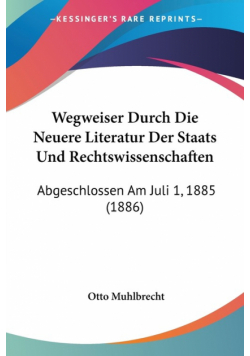 Wegweiser Durch Die Neuere Literatur Der Staats Und Rechtswissenschaften