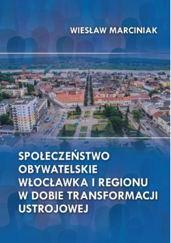 Społeczeństwo obywatelskie Włocławka i regionu w dobie transformacji ustrojowej