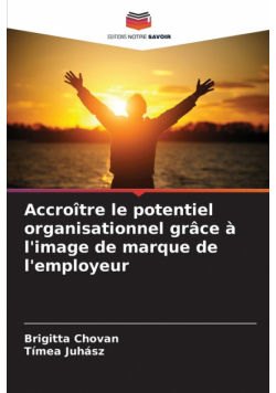 Accroître le potentiel organisationnel grâce à l'image de marque de l'employeur