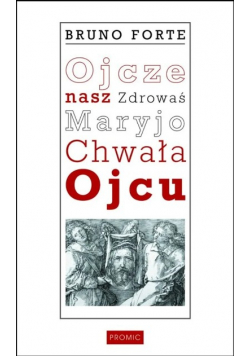 Ojcze nasz Zdrowaś Maryjo Chwała Ojcu