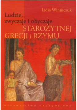 Ludzie zwyczaje i obyczaje starożytnej Grecji i Rzymu