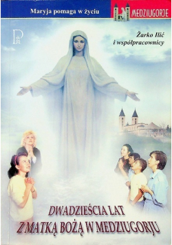 Dwadzieścia lat z Matką Bożą w Medziugorju