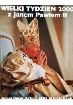 Wielki Tydzień 2000 z Janem Pawłem II
