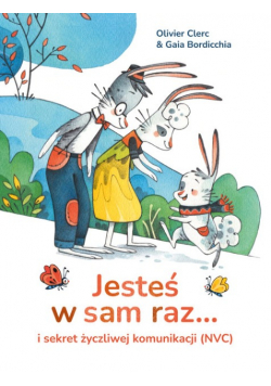 Jesteś w sam raz i sekret życzliwej komunikacji
